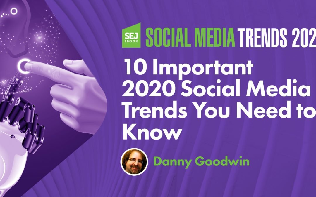 10 Important 2020 Social Media Trends You Need to Know